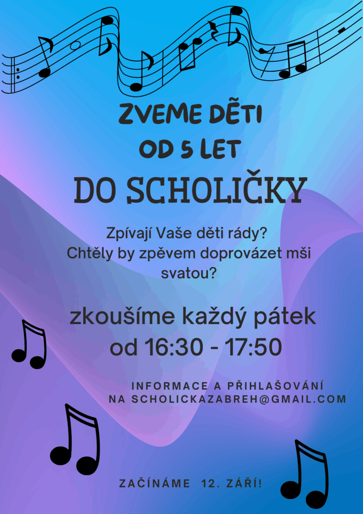 Zveme děti od 5 let do scholičky, zkoušíme každý pátek od 16.30 - 17.50. Informace a přihlašování na scholickazabreh@gmail.com